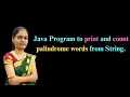 Java program to find palindrome words from string free java placement course By tech guide Ashvini