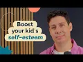 How to boost your kid s self-esteem Parenting Behavior