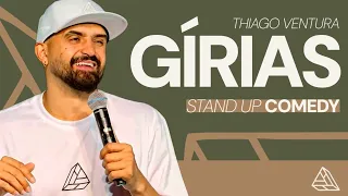 THIAGO VENTURA - GÍRIAS - STAND UP COMEDY
