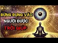 Lagu Cổ nhân tiết lộ: Đừng đụng vào Người có Trời Bảo Hộ