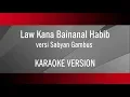 Download Lagu LAW KANA BAINANAL HABIB (versi sabyan gambus) - KARAOKE VERSION