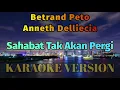 Sahabat Tak Akan Pergi Karaoke Anneth Betrand Peto