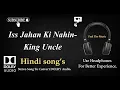 Download Lagu Iss Jahan Ki Nahin - -King Uncle - Dolby audio song