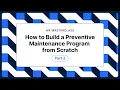 How to Build a Preventive Maintenance Program from Scratch MaintainX Masterclass