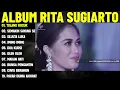 SEJUTA LUKA - RITA SUGIARTO FULL ALBUM TERBAIK (LIRIK VIDEO) TULANG RUSUK - DANGDUT LAWAS 2025