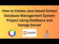 How to create Java based school database management system project using NetBeans and Xampp Server