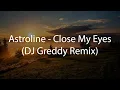 Astroline - Close My Eyes (DJ Greddy Remix)