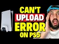 How to Fix Can t Upload Error on PS5