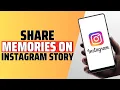 How To Share Memories On Instagram Story