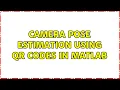 Camera pose estimation using QR codes in MATLAB