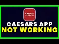 Caesars App Not Working How to Fix Caesars Rewards Resort Offers App Not Working