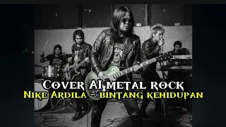 cover ai metal rock lagu nike ardila bintang kehidupan song edit by vortexia