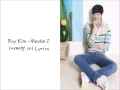 Roy Kim – Maybe I 어쩌면 나 (Han/Eng Lyrics)