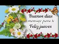 BUEnos DIas disfruta este de Feliz Jueves