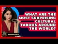 What Are The Most Surprising Cultural Taboos Around The World - Beyond Borders Etiquette