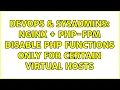 DevOps SysAdmins nginx PHP-FPM disable PHP functions only for certain virtual hosts