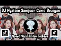 Lagu DJ NYATANE SAMPEAN CUMA BOONGAN DJ DUDA ARABAN SOUND VIRAL TIKTOK TERBARU YANG KALIAN CARI NIE 