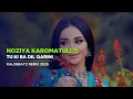 Download Lagu Noziya Karomatullo - Tu ki ba dil qarini (KaloBeatz) Remix