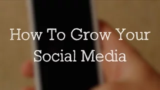 HOW TO GROW YOUR SOCIAL MEDIA (MUST WATCH)