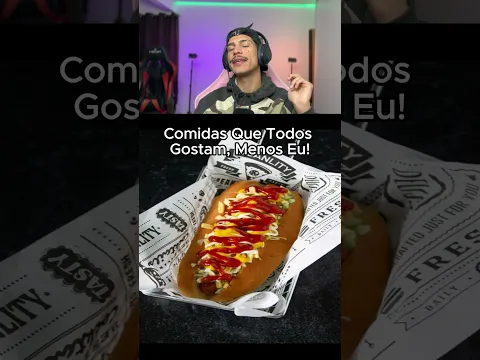Comidas q todos gostam, menos eu