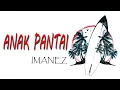 Download Lagu IMANEZ - ANAK PANTAI LIRIK!!
