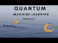 Quantum Machine Learning Project with TensorFlow Quantum and Cirq Quantum Computing