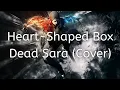 Download Lagu Dead Sara - Heart-Shaped Box (Cover) Lyrics HD