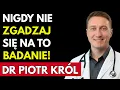 Lagu 5 BADAŃ Medycznych, Których NIGDY Nie Zrobię PO 70. Roku ŻYCIA - Dr Piotr Król