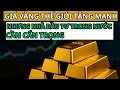 Lagu Giá Vàng Thế Giới Tăng Mạnh, Không Phải Ngẫu Nhiên –Lý Do Thật Sự ? Vàng Đang Bước Vào Chu Kỳ Mới!