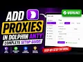 How to Add Proxies in Dolphin Anty Complete Proxy Setup Tutorial 2026 Residential Proxy Guide