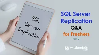 TOP 15 SQL Server Replication Interview Questions and Answers 2019 Part-2 SQL Server Replication