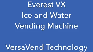 Everest VX Ice and Water Vending Machine - VersaVend Technology