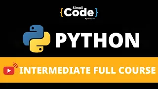 Python Intermediate Full Course 2022 Python For Beginners Python Projects 2022 SimpliCode