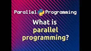 What is Parallel Programming Parallel Programming in Python Part-1