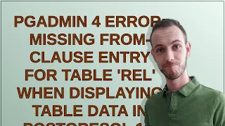 PGAdmin 4 error missing FROM-clause entry for table rel when displaying table data in PostgreS