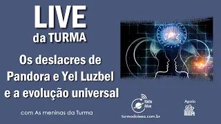 Os deslacres de Pandora e Yel Luzbel e a evolução universal com as Meninas da Turma do IEEA