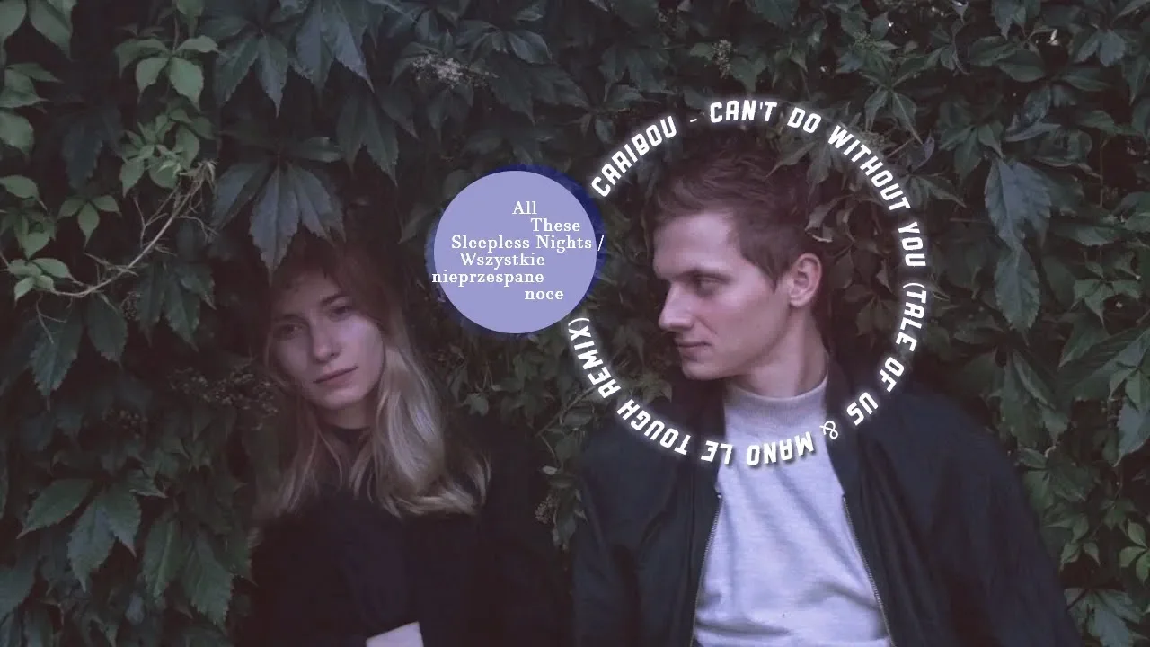 Caribou - Can't Do Without You (Remix) / All These Sleepless Nights