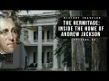 Inside the Home of Andrew Jackson ALL ACCESS History Traveler Episode 65