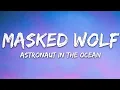 Masked Wolf - Astronaut In The Ocean (Lyrics)