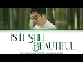 Download Lagu Toy (토이) ft. Kim Yeon Woo (김연우) - Is It Still Beautiful (여전히 아름다운지) [Color Coded Lyrics Han/Rom/Eng]