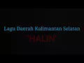 Lagu Lirik Lagu HALIN ( Lagu Daerah Kalimantan Selatan / Lagu Banjar)