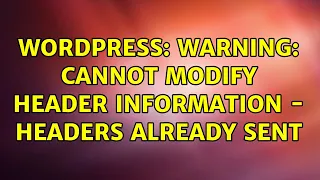 Wordpress Warning Cannot modify header information - headers already sent