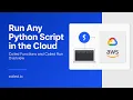 Run Python Scripts in the Cloud with Coiled