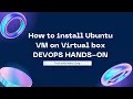 How to Install Ubuntu VM on Oracle VirtualBox Step-by-Step Guide DEVOPS HANDS ON