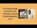 34 Cutting Plane Method for Integer Linear Programming ILP