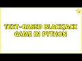 Text-based Blackjack game in Python 3 Solutions