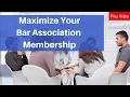 How to Maximize Your Bar Association Membership