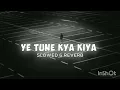 ye tune kya kiya slowed and reverb javed bashir 8d TAY