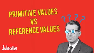 JavaScript Primitive vs Reference Values