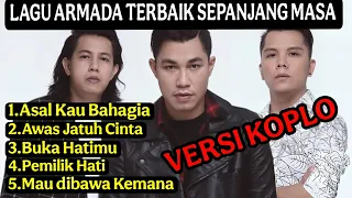 5 lagu armada terbaik sepanjang masa versi koplo asal kau bahagia awas jatuh cinta pemilik hati 